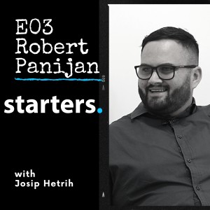 Starters Podcast E03 - Robert Panijan