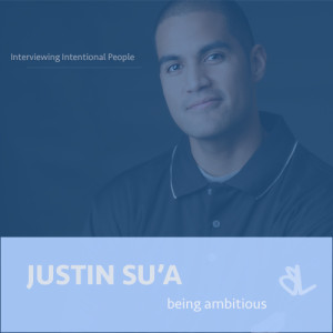 Justin Su'a on Being Ambitious