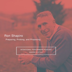 Preparing, Probing, and Proposing with Ron Shapiro