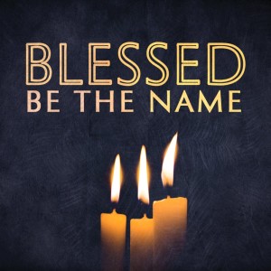 Blessed Be The Name - Part 3 ”Everlasting Father” - Isaiah 9:6