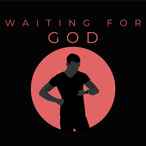 Waiting for God