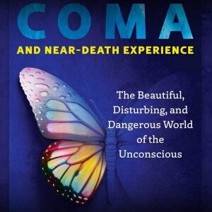 LF418 Alan Pearce – Coma and Near-Death Experience: The Beautiful, Disturbing and Dangerous World of the Unconscious