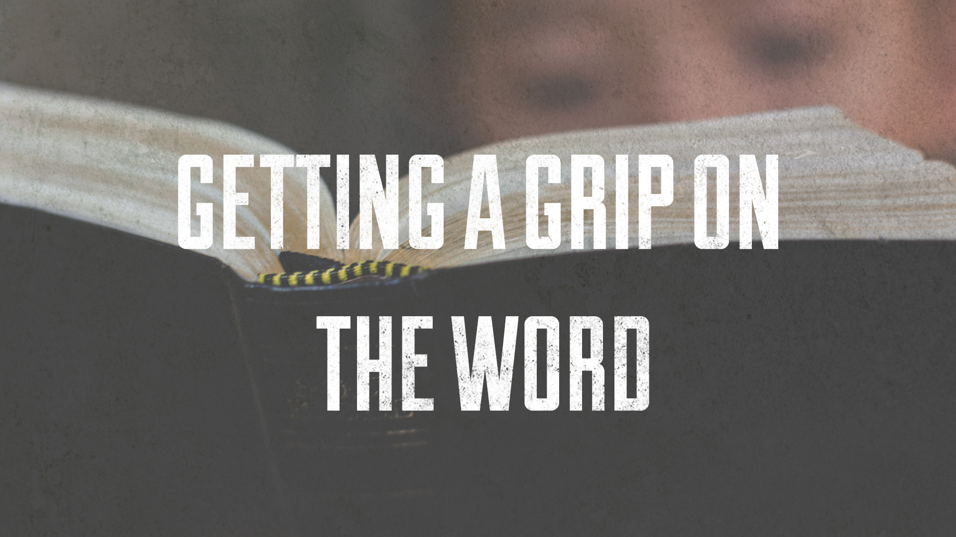 01-18-15-Getting_A_Grip_On_The_Word