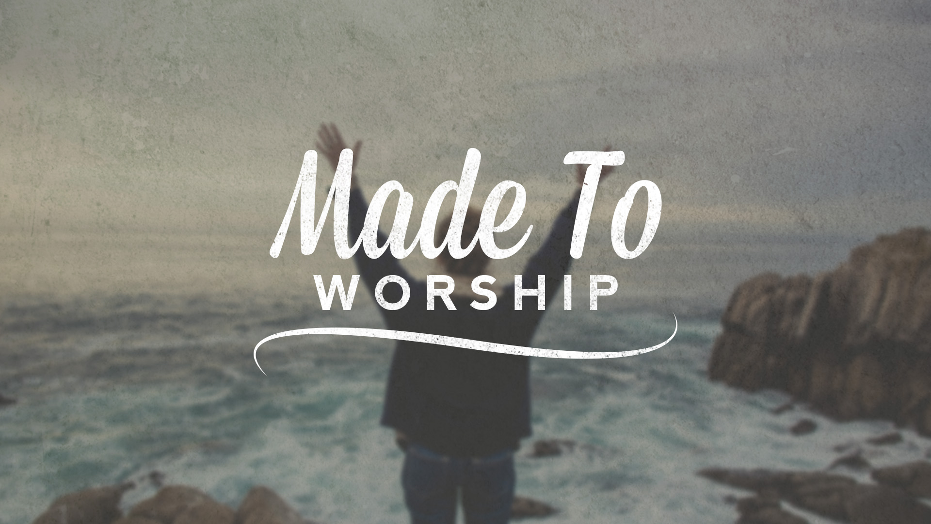01-24-16-Made_To_Worship_Part_2