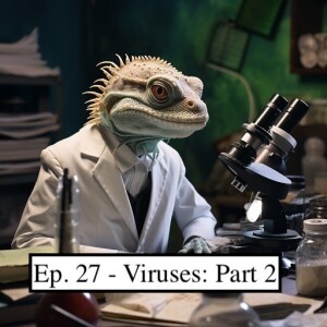 Ep. 27 - Viruses: Part 2