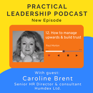 12. How to manage upwards & build trust - keep the dogs off their backs with Caroline Brent - senior HR director & consultant