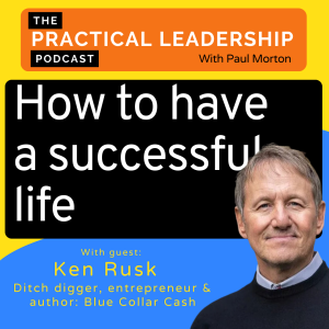 74. How to have a successful life - with Ken Rusk author of ”Blue Collar Cash”