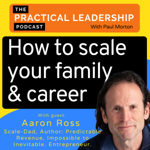 77. How to scale your family and career - with Aaron Ross