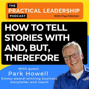 84. How to tell stories with And, But and Therefore - with Park Howell