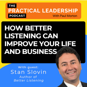 85. How better listening can improve your life and business - with Stan Slovin