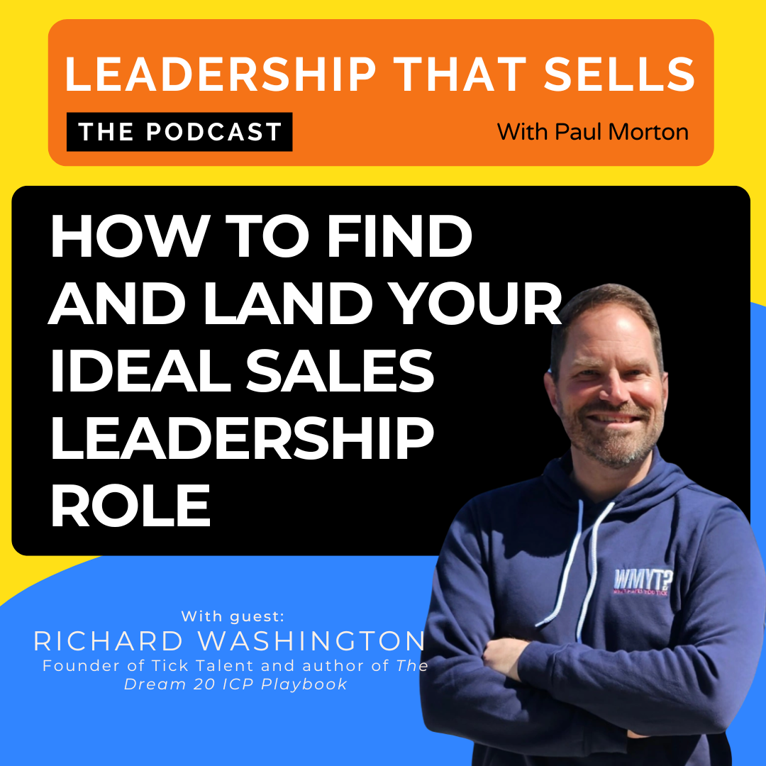 91. How to find and land your ideal sales leadership role – with Richard Washington