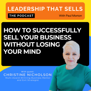 96. How to successfully sell your business without losing your mind - with Christine Nicholson