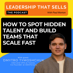 97. How to spot hidden talent and build teams that scale fast - with Dmytro Tymoshchuk