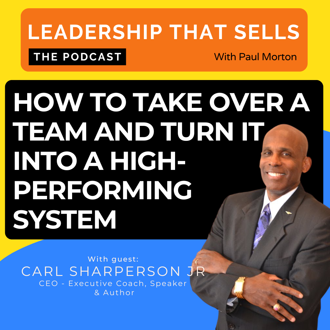 98. How to take over a team and turn it into a high-performing system – with Carl Sharperson Jr.