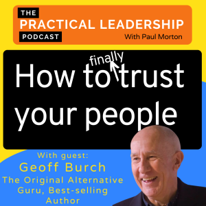62. How to finally trust your people - with Geoff Burch