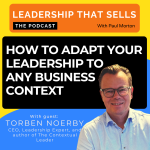 94. How to adapt your leadership to any business context - with Torben Noerby