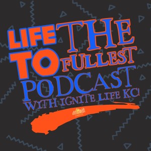 Life To The Fullest Podcast Episode 6: Big Faith that Feeds and Houses Others!