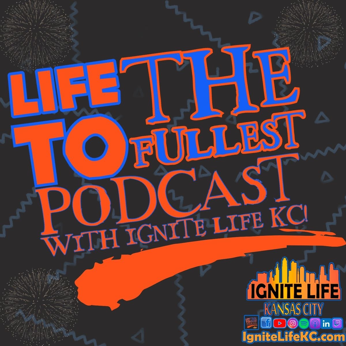 cover of episode The Life To The Fullest Podcast with Ignite Life KC 40-for-40 Series: Episode 4