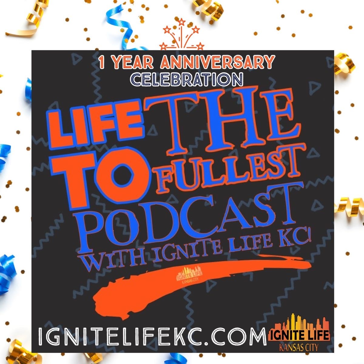 Life To The Fullest Podcast With Ignite Life KC