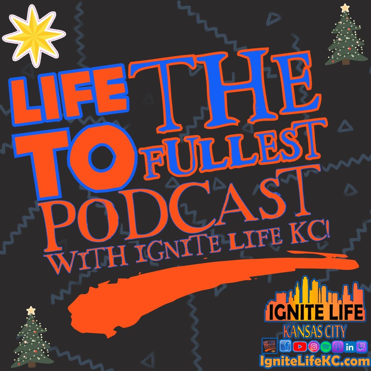 cover of episode OUR SECOND Ignite Life KC Life To The Fullest Podcast CHRISTMAS 2023 EPISODE!
