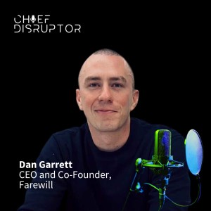 How to Disrupt an Age-Old Industry with Dan Garrett, CEO and Co-founder at Farewill