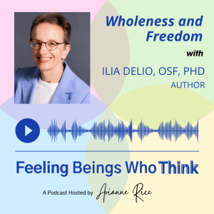 Wholeness and Freedom with Ilia Delio