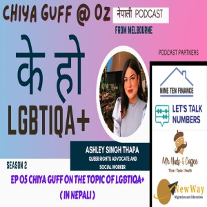 Chiya Guff on LGBTIQA+ with Ashley Singh Thapa | S02EP05