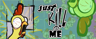 Just Kill Me - The beginning.