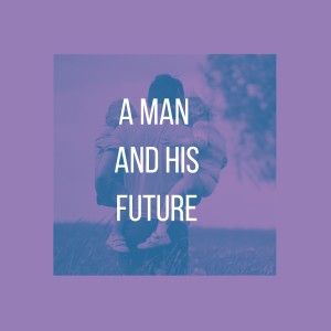 A Faithful Man and His Future