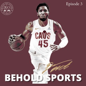 Donovan Mitchell is a Cleveland Cavalier - Behold Sports Ep. 3