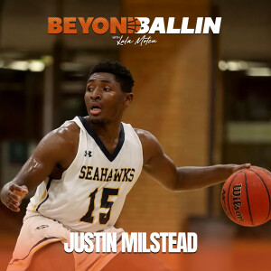 Building a Movement: How Justin Milstead Honors Lost Lives Through Basketball | Beyond Ballin