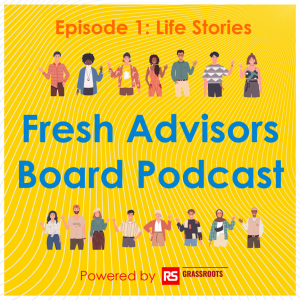 Fresh Advisors Board Podcast Ep1 - Life Stories
