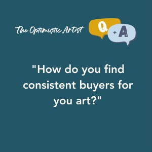 Q+A: How do you find consistent buyers for your art?