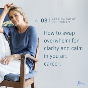 Getting rid of overwhelm as an artist