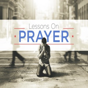 Lessons On Prayer: Adore God