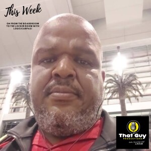 That Guy Productions: From the Board Room to the Locker Room Live Audio Sports Podcast hosted by Louis Karpas