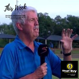 That Guy Productions: From the Board Room to the Locker Room Live Audio Sports Podcast hosted by Louis Karpas.