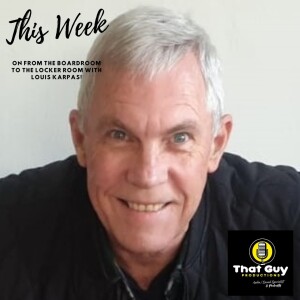 That Guy Productions: From the Board Room to the Locker Room Live Audio Sports Podcast hosted by Louis Karpas