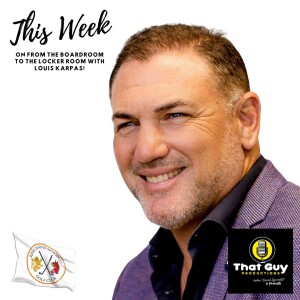 That Guy Productions: From the Board Room to the Locker Room Live Audio Sports Podcast hosted by Louis Karpas