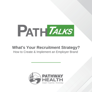 What’s Your Recruitment Strategy? How to Create & Implement an Employer Brand