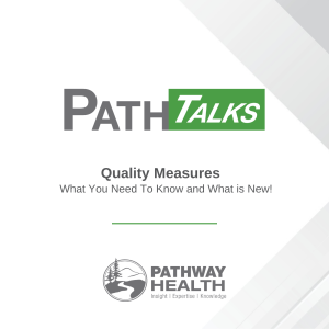 Quality Measures - What You Need To Know & What’s New!