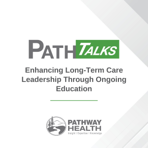 Enhancing Long-Term Care Leadership Through Ongoing Education