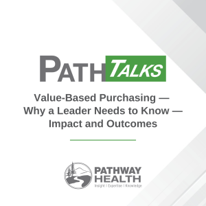 Value-Based Purchasing — Why a Leader Needs to Know — Impact and Outcomes
