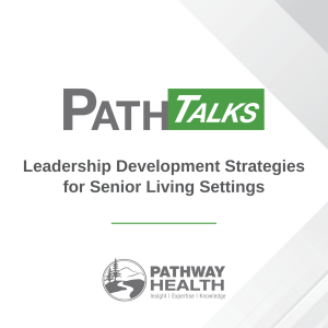 Leadership Development Strategies for Senior Living Settings