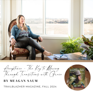 Acceptance: The Key to Moving Through Transitions with Grace by Meagan Saum