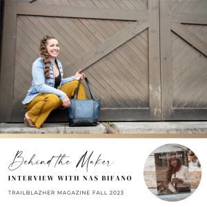 Behind the Maker interview with Nas Bifano -Fall 2023