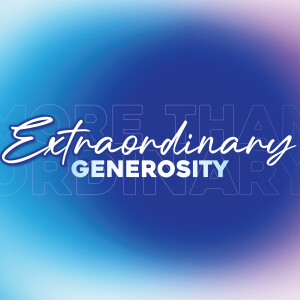 The Church Shows Up: Extraordinary Generosity