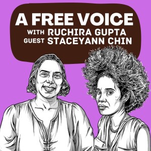 Episode 1: A Free Voice Podcast with Ruchira Gupta and guest Staceyann Chin