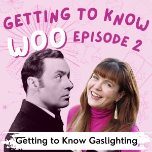 Episode 2 - Getting to Know Gaslighting