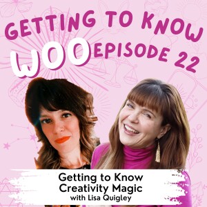 Episode 22 - Getting to Know Creativity Magic with Lisa Quigley